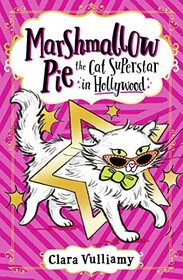 Marshmallow Pie The Cat Superstar in Hollywood: Book 3