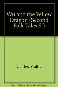 Wu and the Yellow Dragon (Second Folk Tales S)