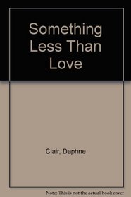 Something Less Than Love