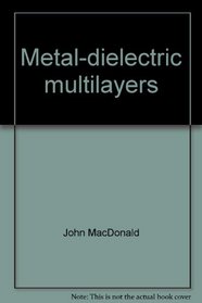 Metal-dielectric multilayers (Monographs on applied optics)