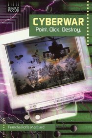 Cyberwar: Point. Click. Destroy (Issues in Focus)