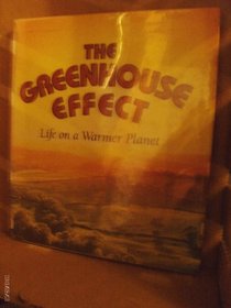 The Greenhouse Effect: Life on a Warmer Planet