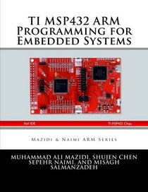 TI MSP432 ARM Programming for Embedded Systems (ARM books) (Volume 4)