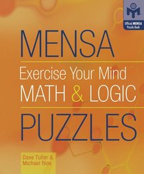 Mensa Exercise Your Mind Math & Logic Puzzles (Mensa)