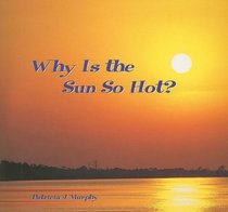 Why Is the Sun So Hot? (Tony Stead Nonfiction Independent Reading Collection)
