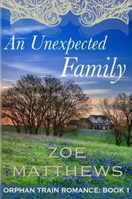 An Unexpected Family: Orphan Train Romance: Book 1