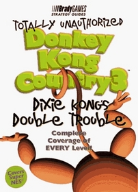 Totally Unauthorized Donkey Kong Country 3 (Official Strategy Guides)