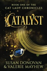 CATALYST: Book One of the Cat Lady Chronicles