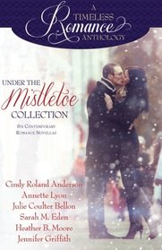 Under the Mistletoe (A Timeless Romance Anthology) (Volume 14)