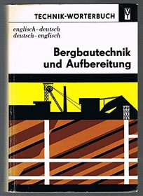 Bergbautechnik und Aufbereitung, englisch-deutsch, deutsch-englisch: Mit je etwa 28 000 Fachbegriffen (Technik-Worterbuch) (German Edition)