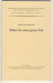 Bilder fur einen guten Tod (Sitzungsberichte / Bayerische Akademie der Wissenschaften, Philosophisch-Historische Klasse) (German Edition)