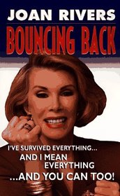 Bouncing Back: I'Ve Survived Everything...  and I Mean Everything... and You Can Too!