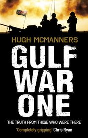 Gulf War One: The Truth from Those Who Were There