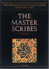 THE MASTER SCRIBES: Qur'ans of the 11th  to 14th Centuries AD (The Nasser D. Khalili Collection of Islamic Art, VOL II)
