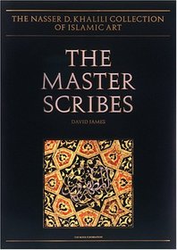 THE MASTER SCRIBES: Qur'ans of the 11th  to 14th Centuries AD (The Nasser D. Khalili Collection of Islamic Art, VOL II)