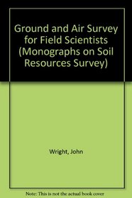 Ground and Air Survey for Field Scientists (Monographs on Soil Resources Survey)