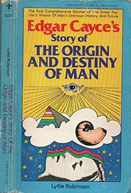 Edgar Cayce's Story of THE ORIGIN AND DESTINY OF MAN