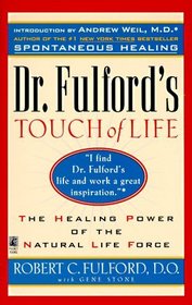 Dr. Fulford's Touch of Life : Aligning Body, Mind, and Spirit to Honor the Healer Within