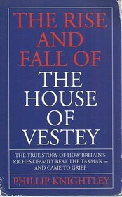 The Rise and Fall of the House of Vestey: The True Story of How Britain's Richest Family Beat the Taxman - And Came to Grief