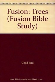 Fusion: Trees (Fusion Bible Study)