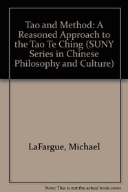 Tao and Method: A Reasoned Approach to the Tao Te Ching (S U N Y Series in Chinese Philosophy and Culture)