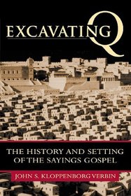 Excavating Q: The History and Setting of the Sayings Gospel