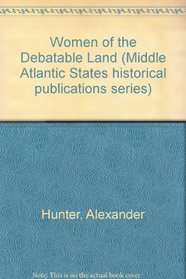 Women of the Debatable Land (Middle Atlantic States historical publications series)