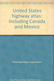 United States highway atlas: Including Canada and Mexico