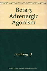 Beta3 Adrenergic Agonism: A New Concept in Human Pharmacotherapy