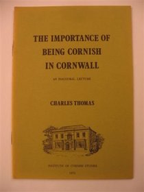 The importance of being Cornish in Cornwall: An inaugural lecture delivered at Cornwall Technical College on April 10th, 1973 (Inaugural lectures / Cornwall Technical College)