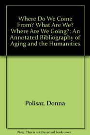 Where Do We Come From? What Are We? Where Are We Going?: An Annotated Bibliography of Aging and the Humanities