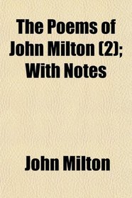 The Poems of John Milton (2); With Notes