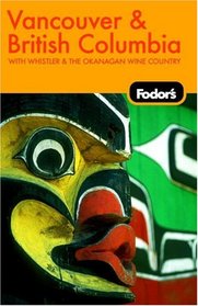 Fodor's Vancouver and British Columbia, 5th Edition (Fodor's Gold Guides)