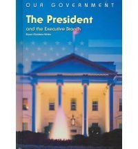 The President and the Executive Branch (Our Government)