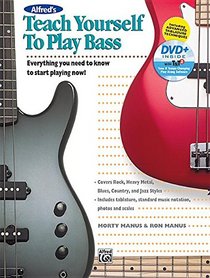 Alfred's Teach Yourself to Play Bass: Everything You Need to Know to Start Playing Now! (Book & DVD) (Teach Yourself Series)