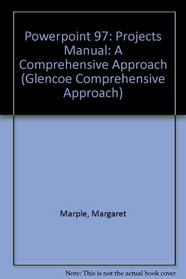 Powerpoint 97: Projects Manual (Glencoe Comprehensive Approach Series)