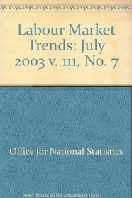 Labour Market Trends: July 2003 v. 111, No. 7