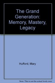 The Grand Generation: Memory, Mastery, Legacy