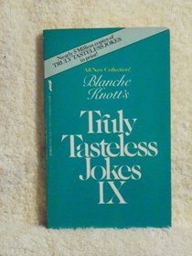 Blanche Knott's Truly Tasteless Jokes IX