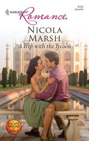 A Trip with the Tycoon (Escape Around the World) (Harlequin Romance, No 4121)