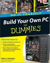 Build Your Own PC Do-It-Yourself For Dummies (For Dummies (Computer/Tech))
