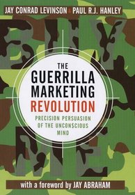 The Guerrilla Marketing Revolution: Precision Persuasion of the Unconscious Mind