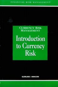 Introduction to Currency Risk (Currency Risk Management Series)