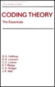 Coding Theory: The Essentials (Pure and Applied Mathematics : a Series of Monographs and Textbooks, 150)