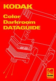 Kodak Color Darkroom Dataguide (Kodak Publication)