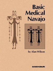 Basic Medical Navajo: An Introductory Text in Communication