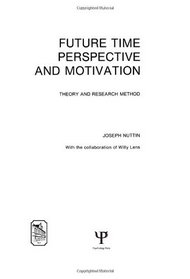 Future Time Perspective and Motivation: Theory and Research Method (Louvain Psychology Series Studia Psychologica)