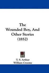 The Wounded Boy, And Other Stories (1852)