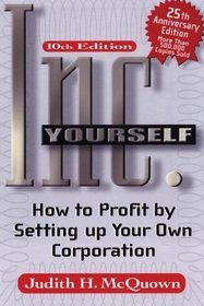 Inc. Yourself: How to Profit by Setting up Your Own Corporation