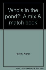 Who's in the pond?: A mix & match book